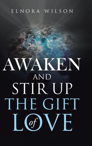 Awaken and Stir Up the Gift of Love