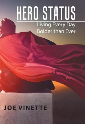 Hero Status: Living Every Day Bolder than Ever