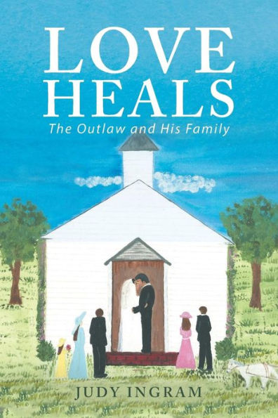 Love Heals : The Outlaw And His Family