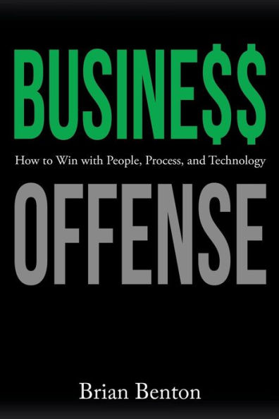 Business Offense: How to Win with People, Process, and Technology - 9781973614340