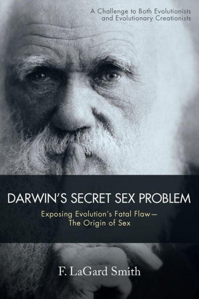 El problema sexual secreto de Darwin: exponiendo el error fatal de la evolución: el origen del sexo