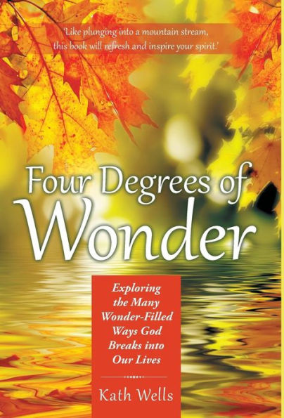 Four Degrees of Wonder: Exploring the Many Wonder-Filled Ways God Breaks into Our Lives