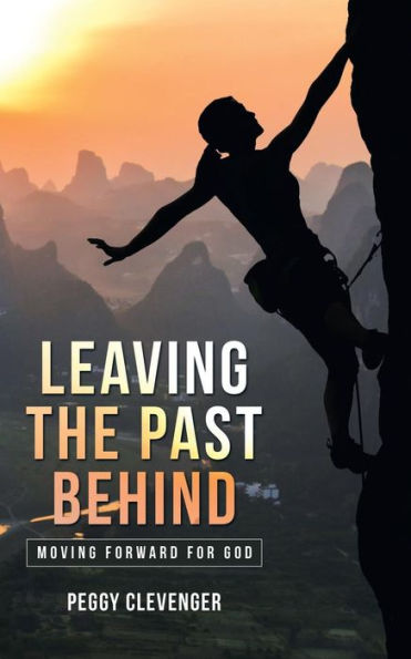 Leaving the Past Behind: Moving Forward for God