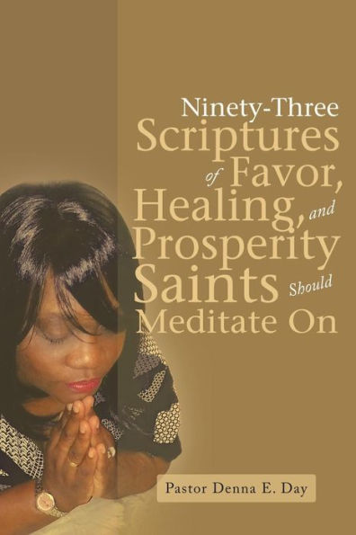 Ninety-Three Scriptures Of Favor, Healing, And Prosperity Saints Should Meditate On - 9781973627951