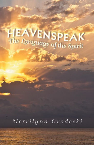 Heavenspeak: The Language of the Spirit