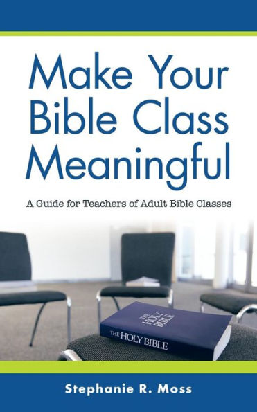 Make Your Bible Class Meaningful : A Guide For Teachers Of Adult Bible Classes