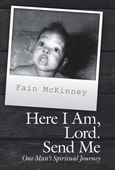 Here I Am, Lord. Send Me: One Man'S Spiritual Journey