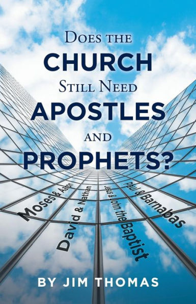 Does the Church Still Need Apostles and Prophets? - 9781973632948