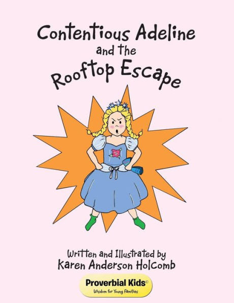 Contentious Adeline and the Rooftop Escape: Proverbial Kids � Wisdom for Young Families