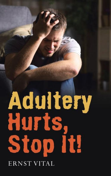 Adultery Hurts, Stop It!