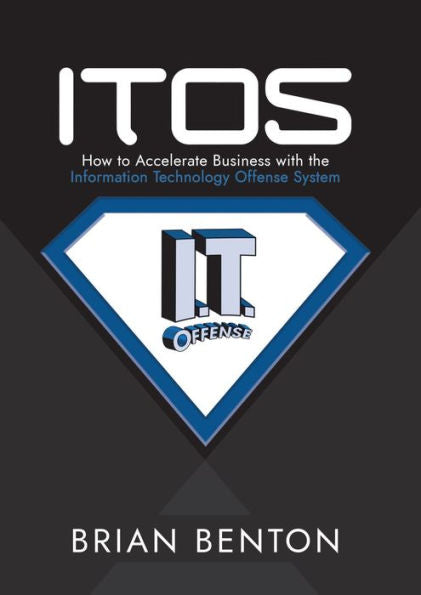 ITOS: How to Accelerate Business with the Information Technology Offense System