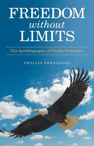 Freedom Without Limits: The Autobiography of Phyllis Fernandez - 9781973640097