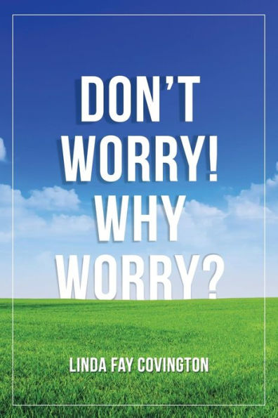 Don't Worry! Why Worry?