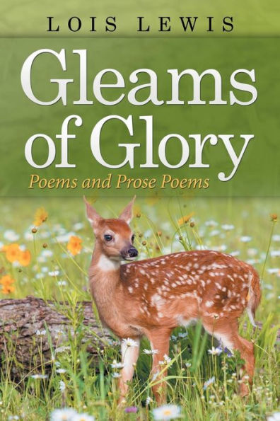 Gleams of Glory: Poems and Prose Poems - 9781973644132