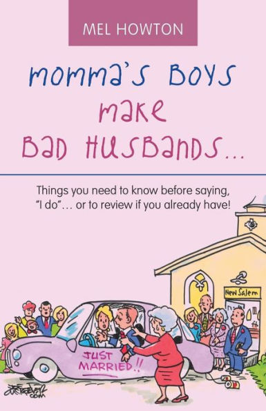 Momma's Boys Make Bad Husbands... : Things You Need To Know Before Saying, "I Do"... Or To Review If You Already Have!