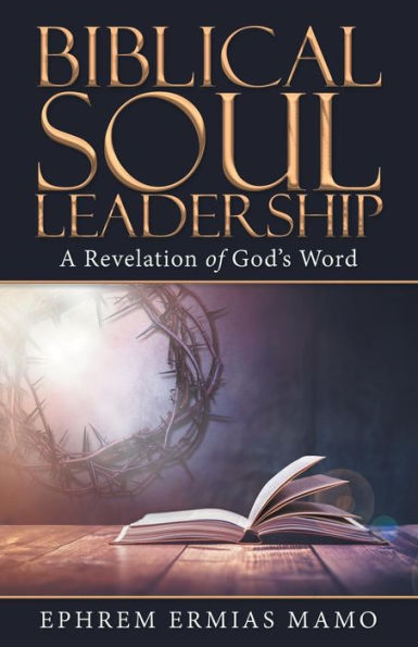 Biblical Soul Leadership: A Revelation of God's Word - 9781973648604
