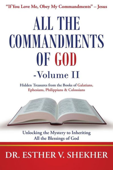 All the Commandments of God�Volume II: Unlocking the Mystery to Inheriting All the Blessings of God