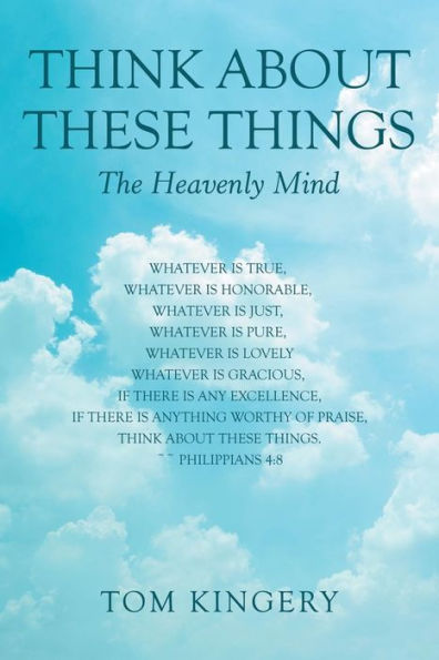 Think About These Things : The Heavenly Mind - 9781973651161