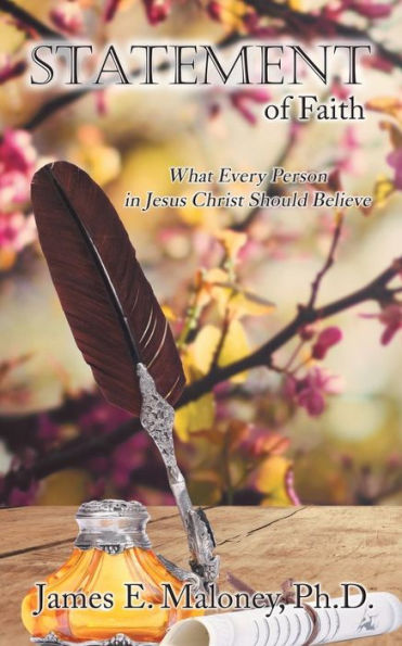 Statement Of Faith : What Every Person In Jesus Christ Should Believe