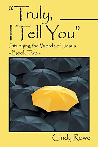 Truly, I Tell You : Studying the Words of Jesus- Book Two - 9781973656746