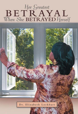 Her Greatest Betrayal: When She Betrayed Herself