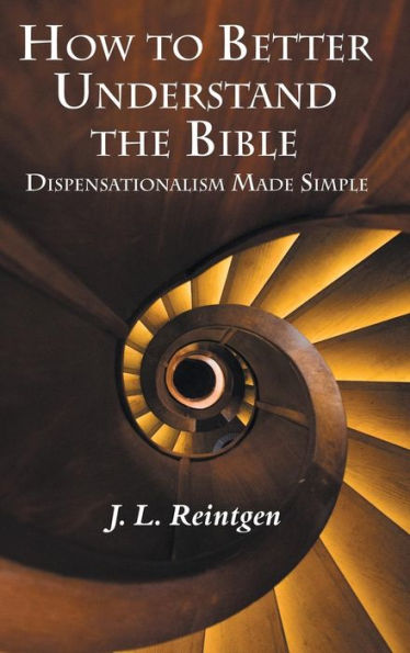 How to Better Understand the Bible: Dispensationalism Made Simple