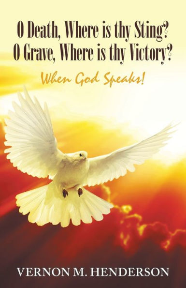 O Death, Where Is Thy Sting? O Grave, Where Is Thy Victory? : When God Speaks!