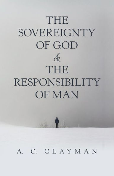 The Sovereignty Of God & The Responsibility Of Man