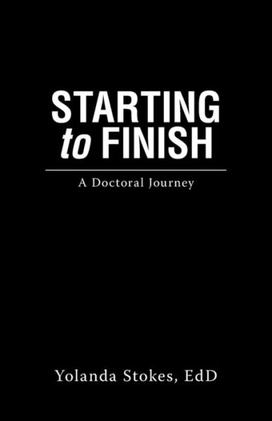 Starting To Finish : A Doctoral Journey