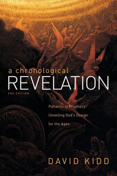 A Chronological Revelation: Patterns in Prophecy: Unveiling God's Design for the Ages 2nd EDITION