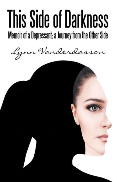 This Side Of Darkness : Memoir Of A Depressant; A Journey From The Other Side - 9781973671411