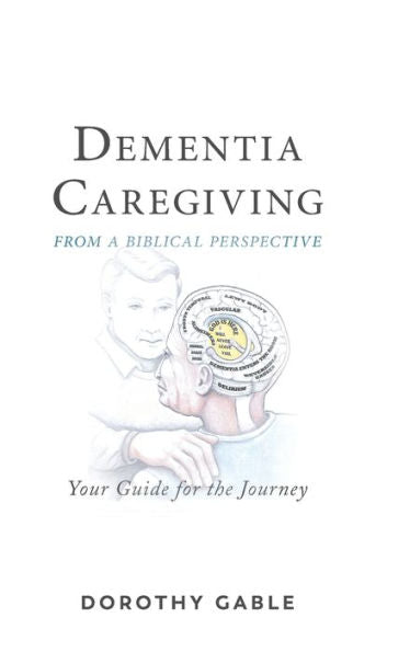 Dementia Caregiving from a Biblical Perspective: Your Guide for the Journey