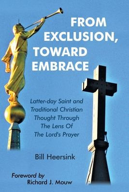 From Exclusion, Toward Embrace: Latter-Day Saint and Traditional Christian Thought Through the Lens of the Lord's Prayer