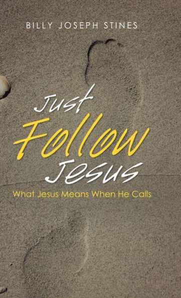 Just Follow Jesus: What Jesus Means When He Calls
