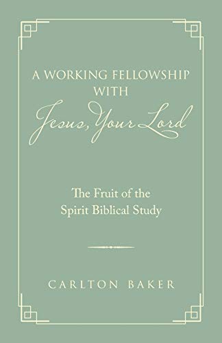 A Working Fellowship with Jesus, Your Lord : The Fruit of the Spirit Biblical Study - 9781973684947