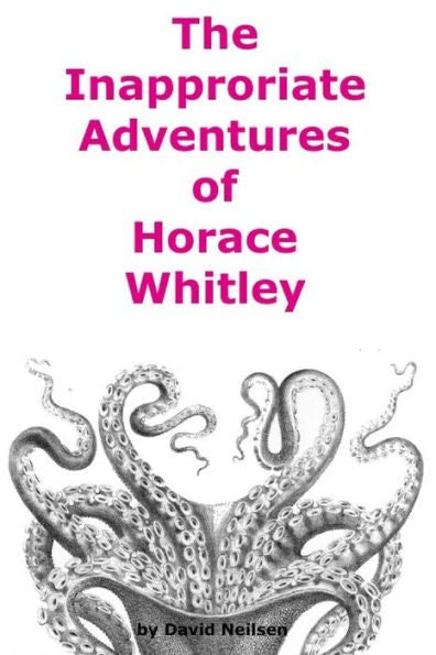 The Inappropriate Adventures Of Horace Whitley