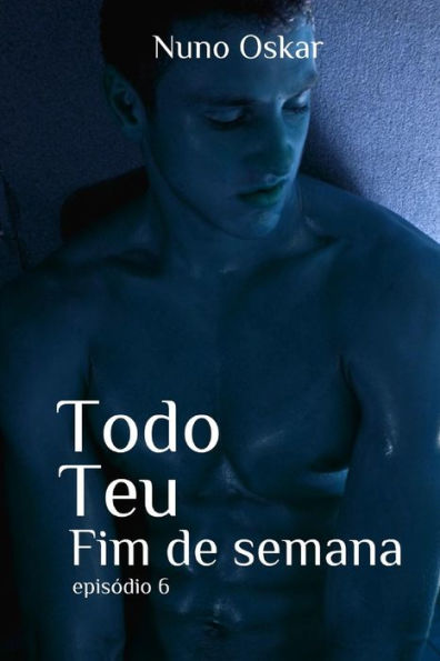 Todo Teu : Fim De Semana