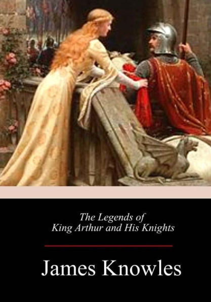 The Legends Of King Arthur And His Knights - 9781973738244