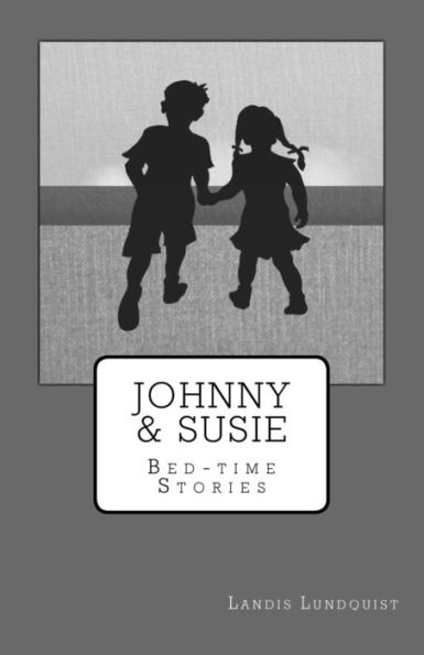 Johnny & Susie: Bed-time Stories: Short readings for chidren's bedtime.