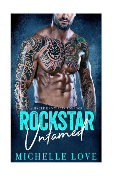Rockstar Untamed : A Single Dad Virgin Romance