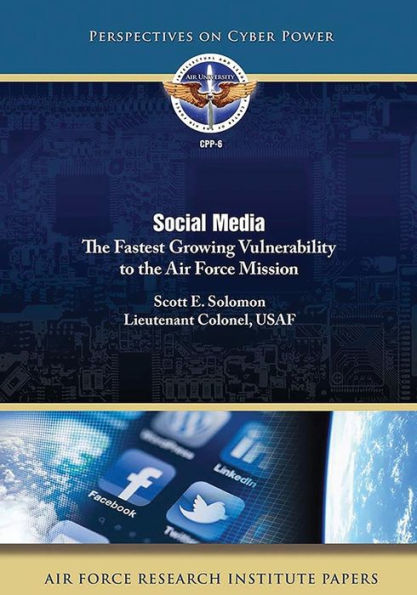 Social Media : The Fastest Growing Vulnerability To The Air Force Mission