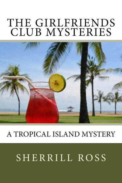 The Girlfriends Club Mysteries : A Tropical Island Mystery