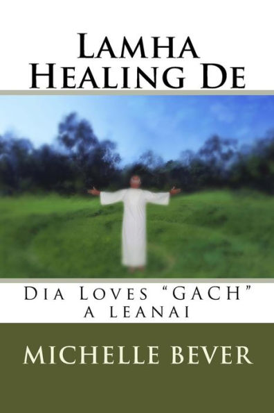 Lamha Healing De: Dia Loves "GACH" a leanai (Irish Edition)