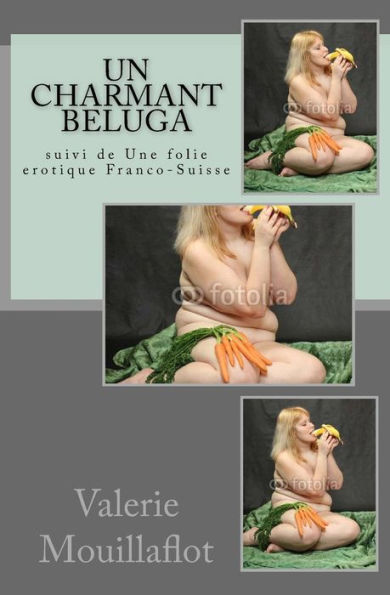 Un Charmant Beluga : Suivi De Une Folie Erotique Franco-Suisse