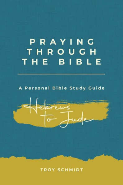 Praying Through Hebrews To Jude
