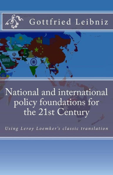 National And International Policy Foundations For The 21St Century : With Leroy Loemker's Classic Translation