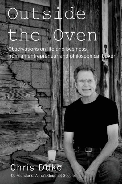 Outside The Oven : Observations On Life And Business From An Entrepreneur And Philosophical Baker