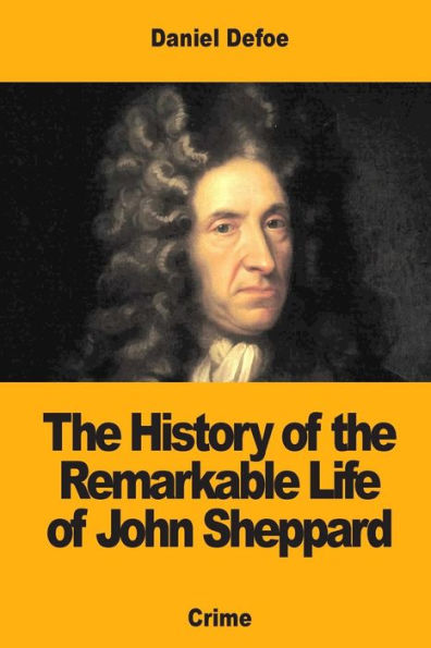 The History Of The Remarkable Life Of John Sheppard - 9781973823735