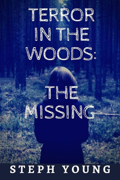 Terror In The Woods: : The Missing.
