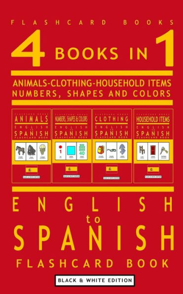 4 libros en 1 - Libro de tarjetas didácticas para niños de inglés a español: Edición en blanco y negro: Aprenda vocabulario en español para niños (Tarjetas didácticas bilingües en español)